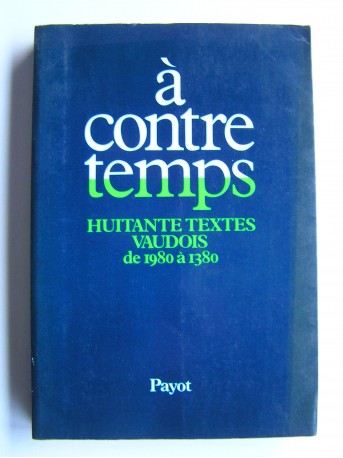 Collectif - A contre temps. Huitante textes vaudois de 1980 à 1380