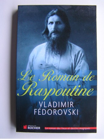 Vladimir Fédorovski - Le roman de Raspoutine