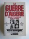 Pierre Montagnon - La guerre d'Algérie. Genèse et engrenage d'une tragédie. 1er novembre 1954 - 3 juillet 1962