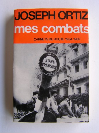 Jo Ortiz - Mes combats. Carnets de route 1954 1962