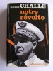 Général Maurice Challe - Notre révolte - Notre révolte