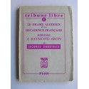 Jacques Soustelle - Le drame algérien et la décadence française. Réponse à Raymond Aron