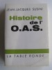 Jean-Jacques Susini - Histoire de l'O.A.S. - Histoire de l'O.A.S.