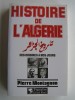 Pierre Montagnon - Histoire de l'Algérie des origines à nos jours - Histoire de l'Algérie des origines à nos jours