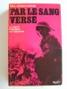 Paul Bonnecarrère - Par le sang versé. La Légion Etrangère en Indochine - Par le sang versé. La Légion Etrangère en Indochine