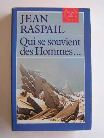 Jean Raspail - Qui se souvient des hommes...