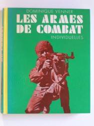 Dominique Venner - Les armes de combat individuelles