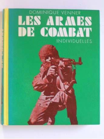 Dominique Venner - Les armes de combat individuelles