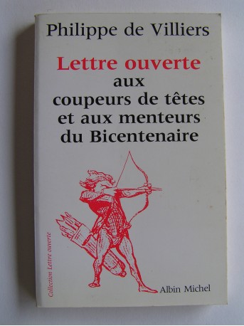 Philippe de Villiers - Lettre ouverte aux coupeurs de têtes et aux menteurs du Bicentenaire