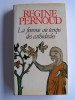 Régine Pernoud - La femme au temps des cathédrales - La femme au temps des cathédrales
