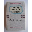 Claude Paillat - Dossier secret de l'Algérie. 13 mai 58 / 28 avril 61