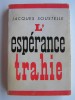 Jacques Soustelle - L'espérance trahie. 1958 - 1962 - L'espérance trahie. 1958 - 1962