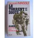 Général Jacques Massu - Le torrent et la digue. Alger, du 13 mai aux Barricades