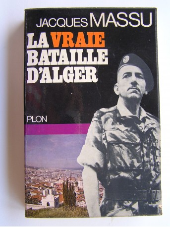 Général Jacques Massu - La vraie bataille d'Alger