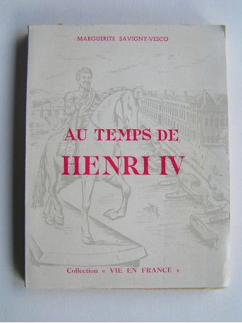 Marguerite Savigny-Vesco - Au temps de Henri IV