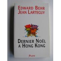 Edward Behr et Jean Larteguy - Dernier Noël à Hong Kong