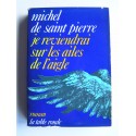 Michel de Saint-Pierre - Je reviendrai sur les ailes de l'aigle