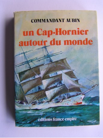 Commandant Georges Aubin - Un Cap-Hornier autour du monde. Souvenirs
