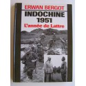 Erwan Bergot - Indochine 1951. L'année de Lattre