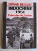 Erwan Bergot - Indochine 1951. L'année de Lattre - Indochine 1951. L'année de Lattre