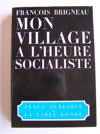 François Brigneau - Mon village à l'heure socialiste