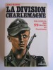 Jean Mabire - La division Charlemagne. Les combats des SS français en Poméranie - La division Charlemagne. Les combats des SS français en Poméranie