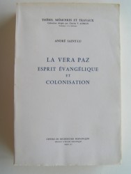 André Saint-Lu - La Vera Paz. Esprit évangélique et colonisation