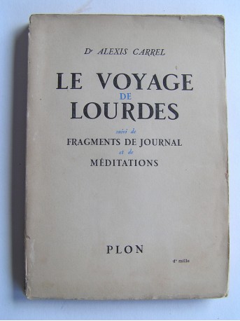 Alexis Carrel - Le voyage de lourdes. Suivi de Fragments de journal et de méditations 
