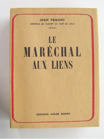 Jean Tracou - Le Maréchal aux liens. Le temps du sacrifice.
