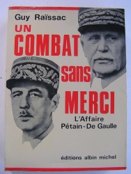 Un combat sans merci. L'affaire Pétain - De Gaulle
