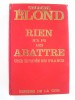 Georges Blond - Rien n'a pu les abattre. Une épopée en France - Rien n'a pu les abattre. Une épopée en France