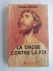 Etienne Couvert - La Gnose contre la foi - La Gnose contre la foi