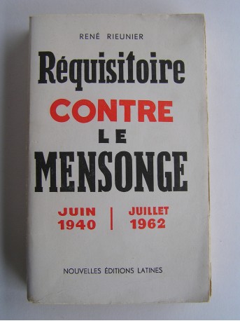 René Rieunier - Réquisitoire contre le mensonge. Juin 1940 - Juillet 1962