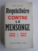 René Rieunier - Réquisitoire contre le mensonge. Juin 1940 - Juillet 1962 - Réquisitoire contre le mensonge. Juin 1940 - Juillet 1962