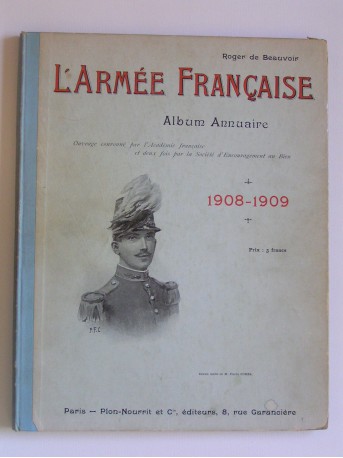 Roger de Beauvoir - L'Armée française. Album annuaire. 1908 - 1909