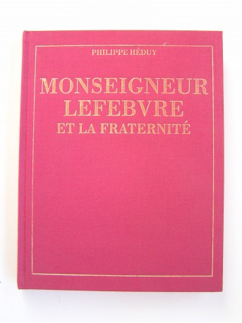 Philippe Héduy - Monseigneur Lefèbvre et la Fraternité