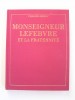 Philippe Héduy - Monseigneur Lefèbvre et la Fraternité