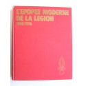 Henri Le Mire - L'épopée moderne de la Légion. 1940 - 1976