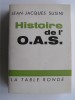 Jean-Jacques Susini - Histoire de l'O.A.S. - Histoire de l'O.A.S.