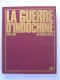 Philippe Héduy - La guerre d'Indochine. 1945 - 1954