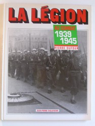 Pierre Dufour - La Légion au combat. 1939 - 1945