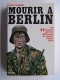 Jean Mabire - Mourir à Berlin. Les SS français derniers défenseurs du bunker d'Adolf Hitler