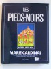Marie Cardinal - Les Pieds-Noirs. Algérie 1920 - 1954 - Les Pieds-Noirs