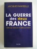 Jacques Marseille - La guerre des deux France. Celle qui avance et celle qui freine - La guerre des deux France. Celle qui avance et celle qui freine