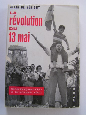 Alain de Sérigny - La révolution du 13 mai