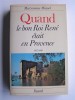 Quand le bon Roi René était en Provence. 1447 - 1480