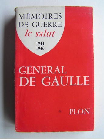 Général Charles De Gaulle - Mémoires de guerre. Le salut. 1944 - 1946