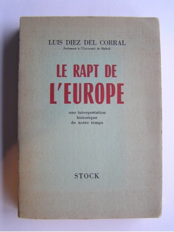 Luis Diez Del Corral - Le rapt de l'Europe. Une interprétation historique de notre temps