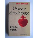 Jean Huguet - Un coeur d'étoffe rouge. France et Vendée 1793. Le mythe et l'histoire