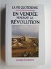 Georges Bordonove - En Vendée pendant la Révolution - En Vendée pendant la Révolution